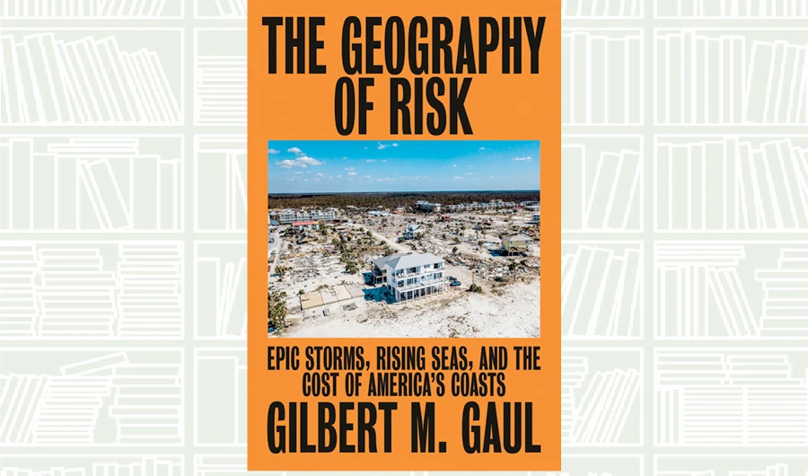 What We Are Reading Today: The Geography of Risk by Gilbert M. Gaul