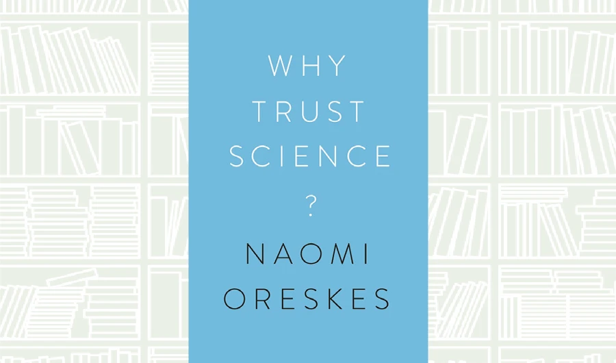 What We Are Reading Today: Why Trust Science? by Naomi Oreskes