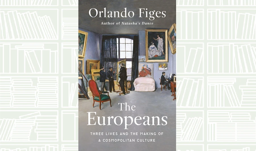 What We Are Reading Today: The Europeans by Orlando Figes
