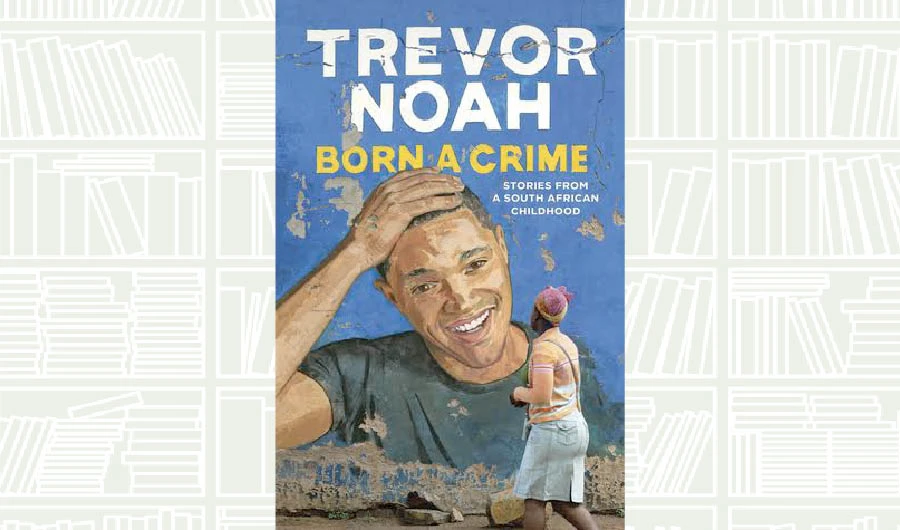 What We Are Reading Today: Born a Crime by Trevor Noah