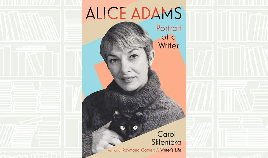 What We Are Reading Today: Alice Adams: Portrait of a Writer by Carol Sklenicka