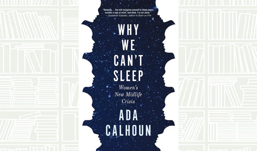 What We Are Reading Today: Why We Can’t Sleep by Ada Calhoun