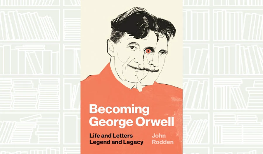 What We Are Reading Today: Becoming George Orwell by John Rodden