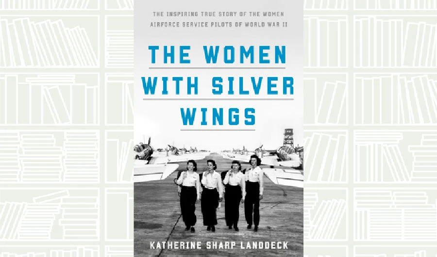 What We Are Reading Today: The Women with Silver Wings by Katherine Sharp Landdeck