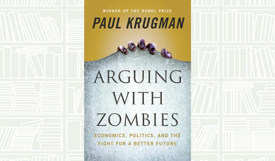 What We Are Reading Today: Arguing With Zombies by Paul Krugman