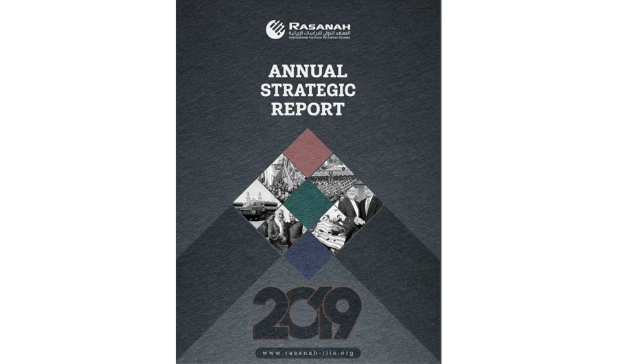 Rasanah issues 2019 Annual Strategic Report on Iranian affairs