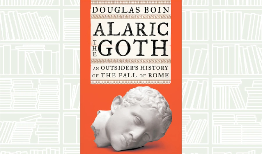 What We Are Reading Today: Alaric the Goth by Douglas Boin