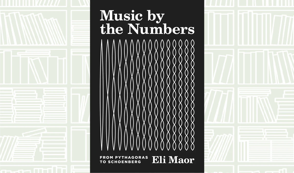 What We Are Reading Today: Music by the Numbers - From Pythagoras to Schoenberg