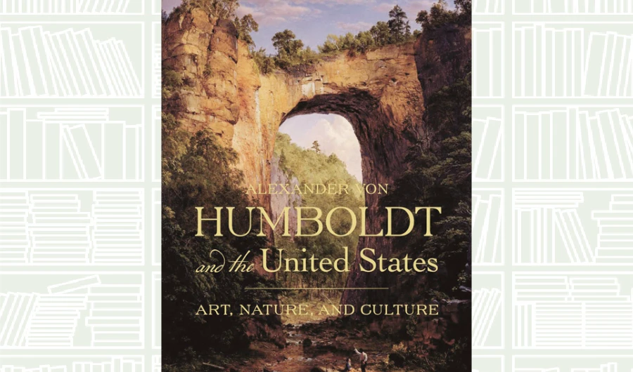 What We Are Reading Today: Alexander von Humboldt and the United States