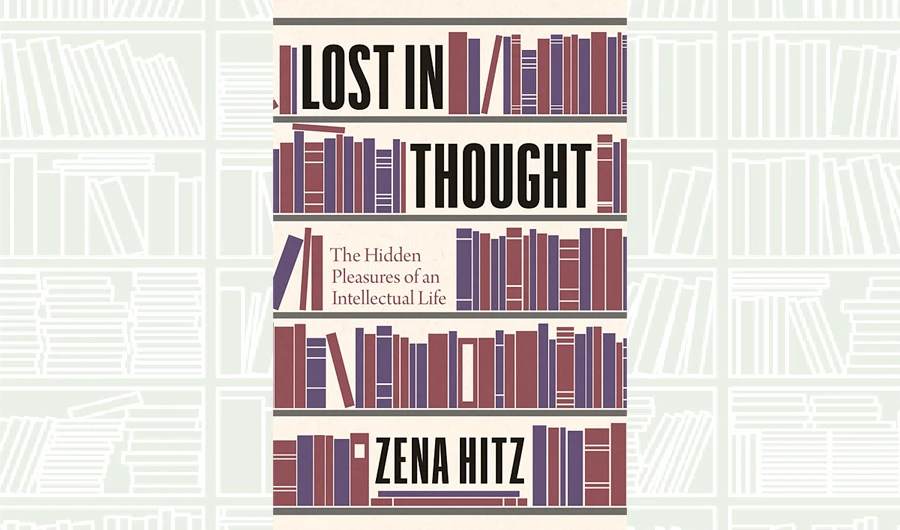 What We Are Reading Today: Lost in Thought by Zena Hitz