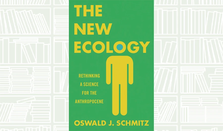 What We Are Reading Today: The New Ecology by Oswald J. Schmitz