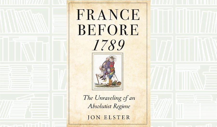 What We Are Reading Today: France before 1789 by Jon Elster