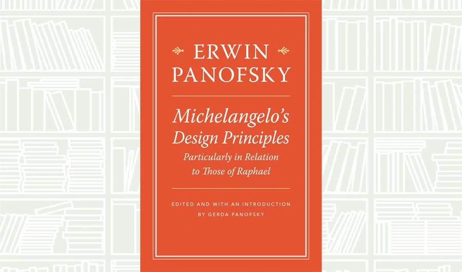 What We Are Reading Today: Michelangelo’s Design Principles by Erwin Panofsky