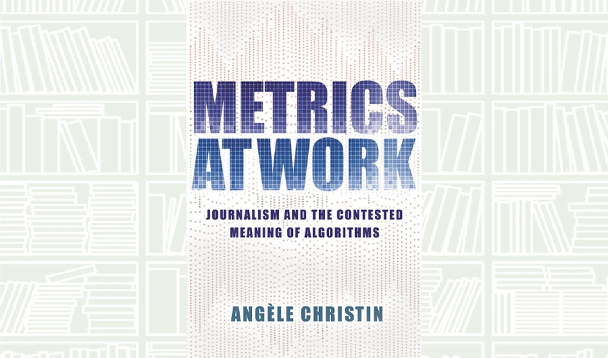What We Are Reading Today: Metrics at Work by Angele Christin
