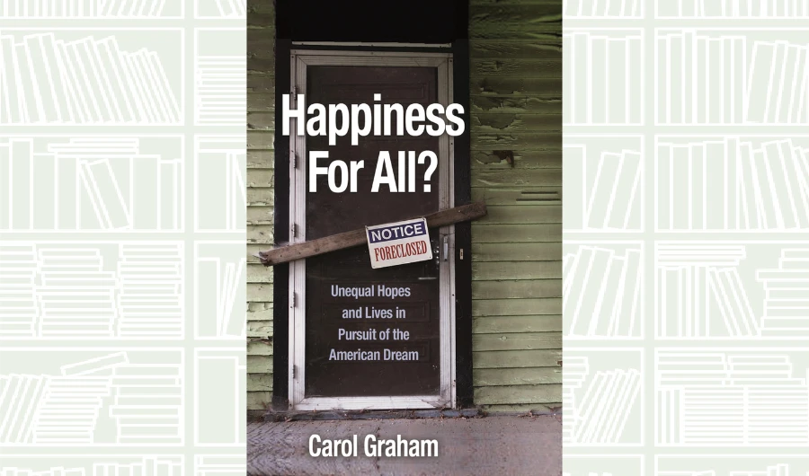 What We Are Reading Today: Happiness for All?: Unequal Hopes and Lives in Pursuit of the American Dream