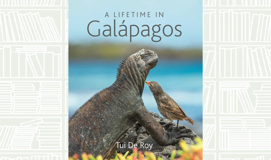 What We Are Reading Today: A Lifetime in Galapagos by Tui De Roy