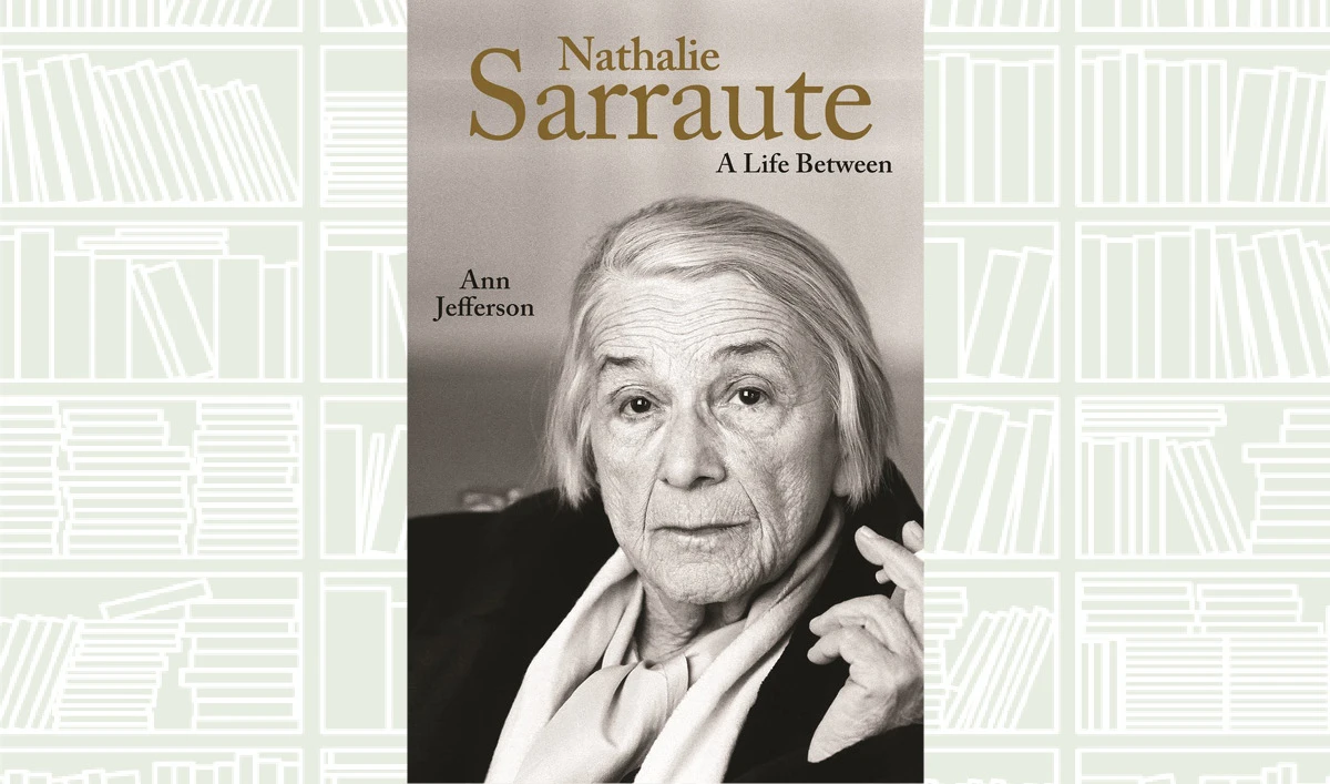 What We Are Reading Today: Nathalie Sarraute: A Life Between