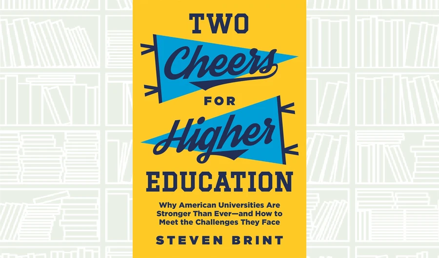 What We Are Reading Today: Two Cheers for Higher Education by Steven Brint