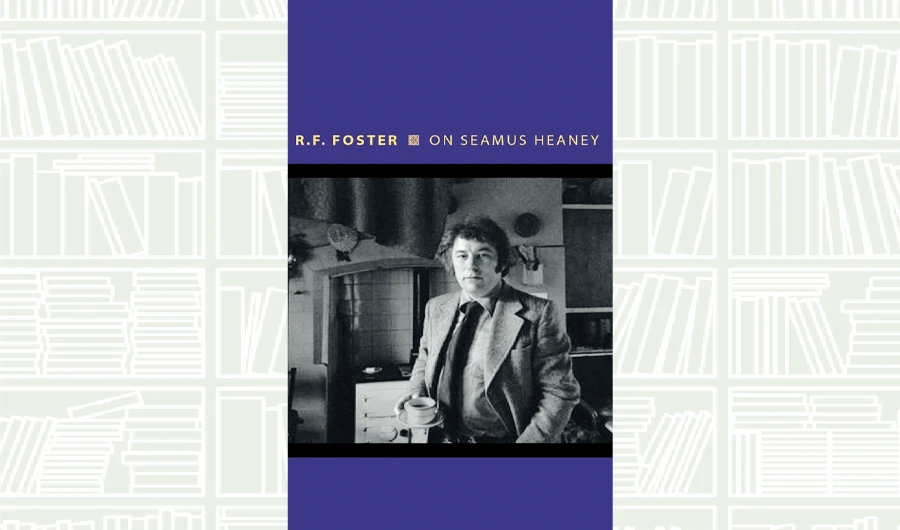 What We Are Reading Today: On Seamus Heaney by Roy Foster