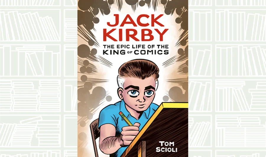 What We Are Reading Today: Jack Kirby by Tom Scioli