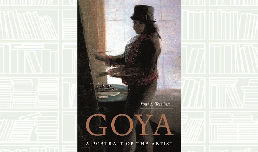 What We Are Reading Today; Goya: A Portrait of the Artist by Janis Tomlinson