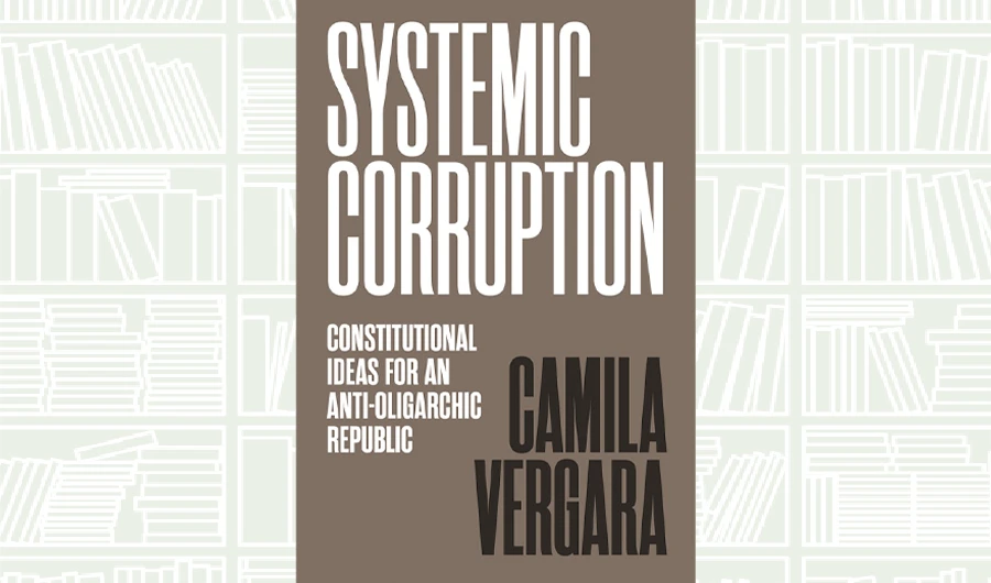 What We Are Reading Today: Systemic Corruption by Camila Vergara