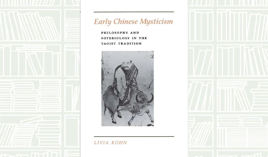 What We Are Reading Today: Early Chinese Mysticism by Livia Kohn