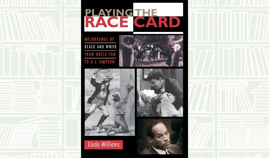What We Are Reading Today: Playing the Race Card by Linda Williams