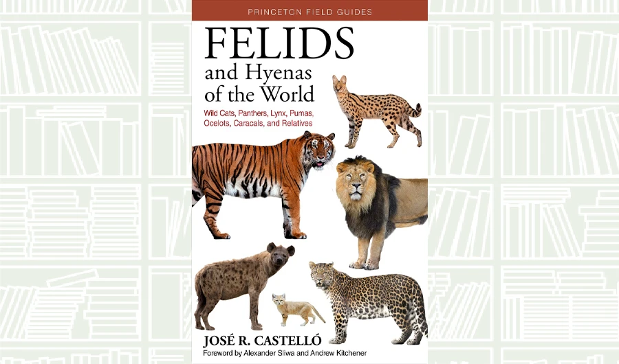 What We Are Reading Today: Felids and Hyenas of the World by Jose R. Castello