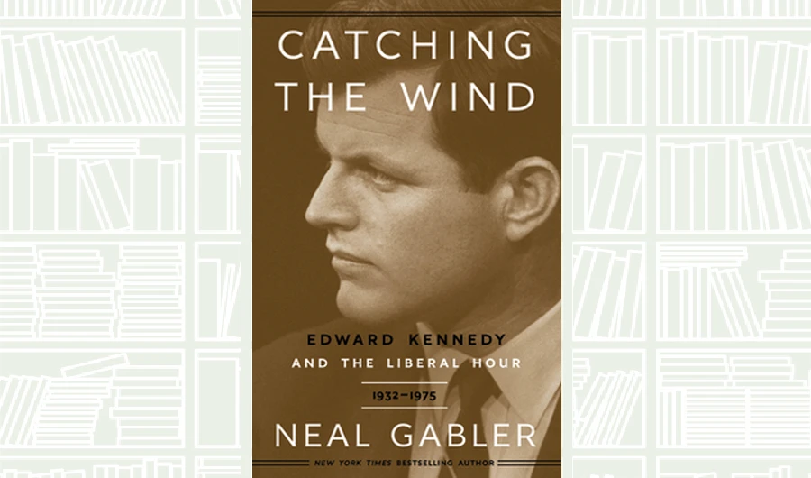 What We Are Reading Today: Catching the Wind by Neal Gabler