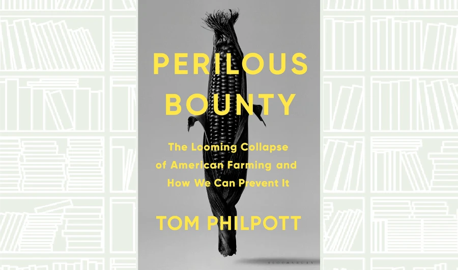 What We Are Reading Today: Perilous Bounty by Tom Philpott