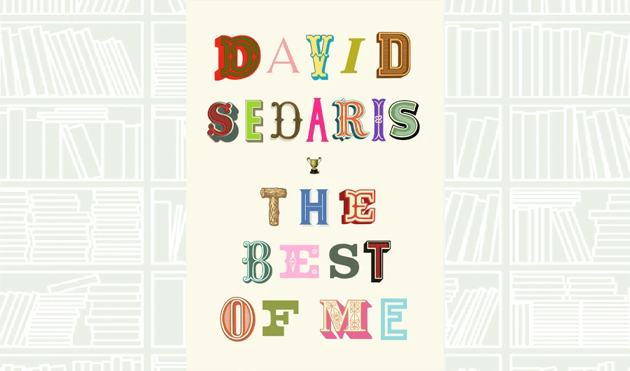 What We Are Reading Today: The Best of Me by David Sedaris