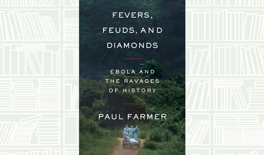 What We Are Reading Today: Fevers, feuds, and diamonds by Paul Farmer