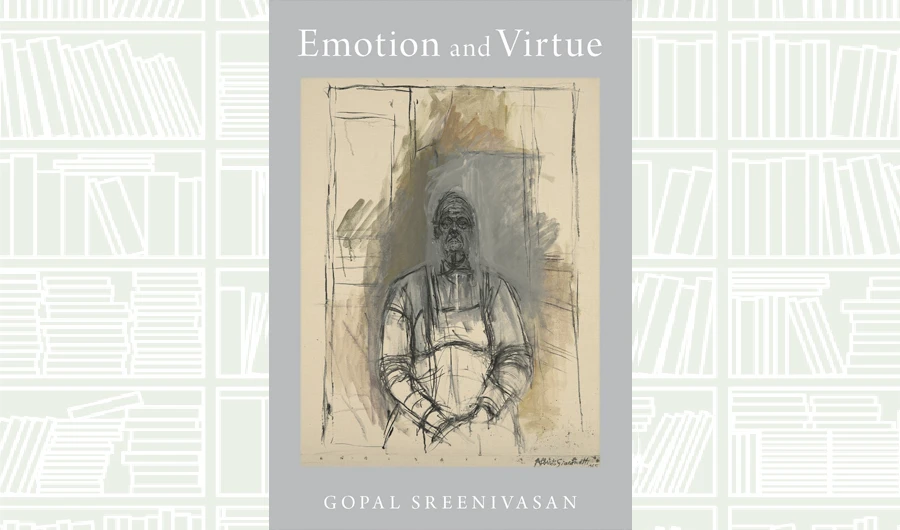 What We Are Reading Today: Emotion and Virtue by Gopal Sreenivasan