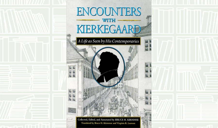 What We Are Reading Today: Encounters with Kierkegaard