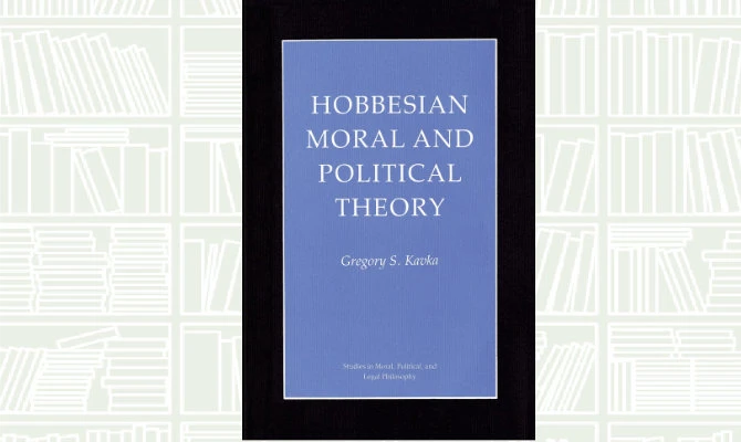 What We Are Reading Today: Hobbesian Moral and Political Theory by Gregory S. Kavka
