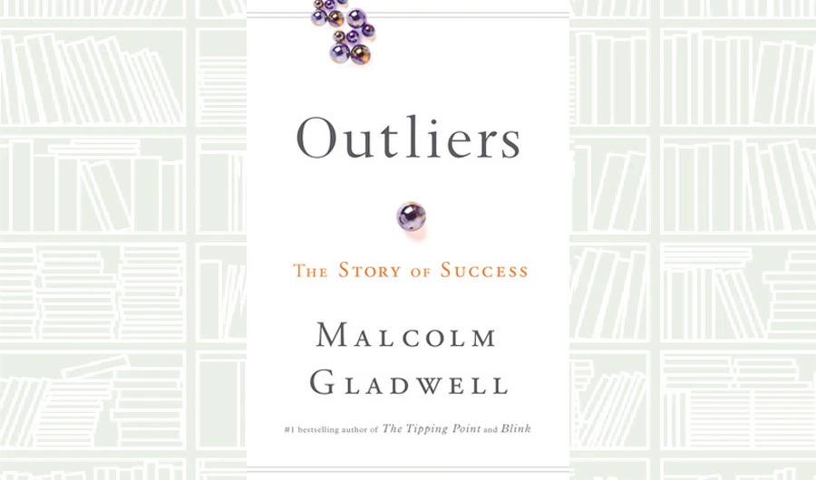 What We Are Reading Today: Outliers; The Story of Success by Malcolm Gladwell