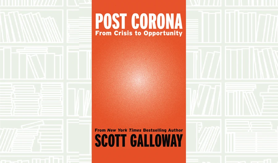 What We Are Reading Today: Post Corona by Scott Galloway