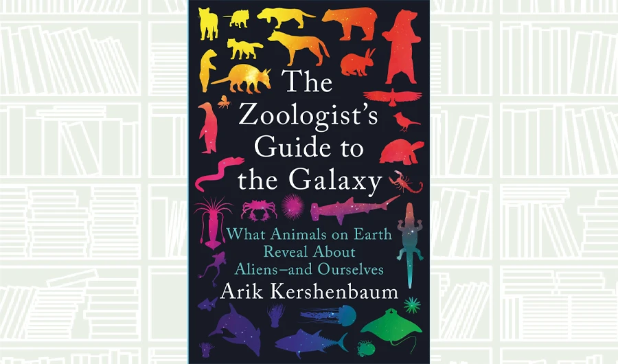 What We Are Reading Today: The Zoologist’s Guide to the Galaxy by Arik Kershenbaum