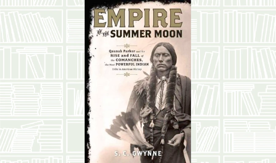 What We Are Reading Today: Empire of the Summer Moon by S. C. Gwynne