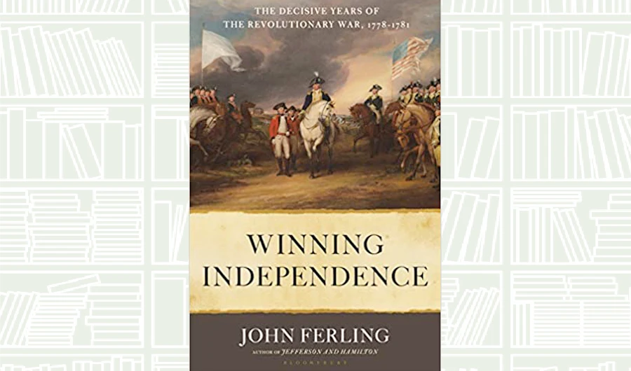 What We Are Reading Today: Winning Independence by John Ferling