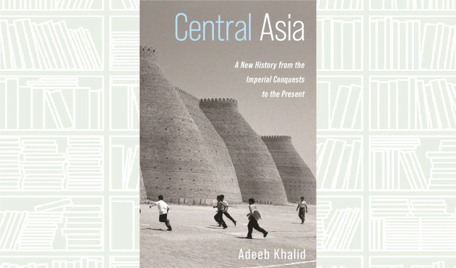 What We Are Reading Today: Central Asia: A New History from the Imperial Conquests to the Present
