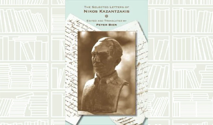 What We Are Reading Today: The Selected Letters of Nikos Kazantzakis