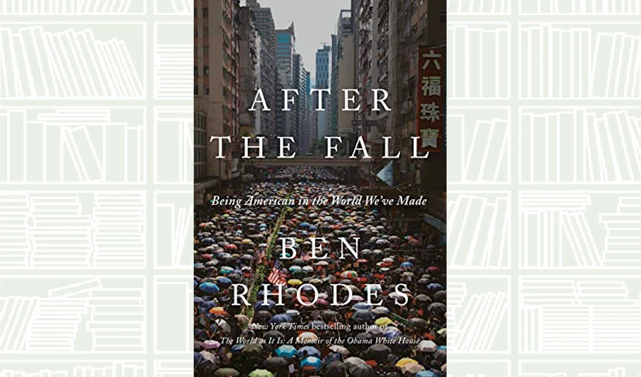 What We Are Reading Today: After the Fall by Ben Rhodes