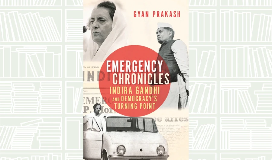 What We Are Reading Today: Emergency Chronicles: Indira Gandhi and Democracy’s Turning Point