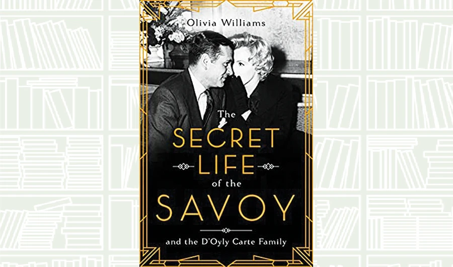 What We Are Reading Today: The Secret Life of the Savoy by Olivia Williams