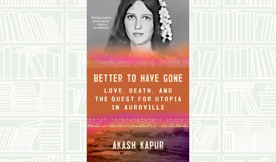What We Are Reading Today: Better to Have Gone by Akash Kapur