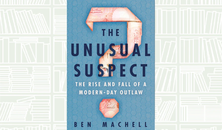 What We Are Reading Today: The Unusual Suspect by Ben Machell