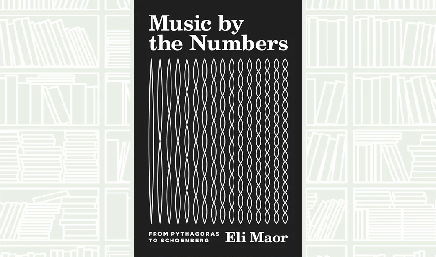 What We Are Reading Today: Music by the Numbers; From Pythagoras to Schoenberg