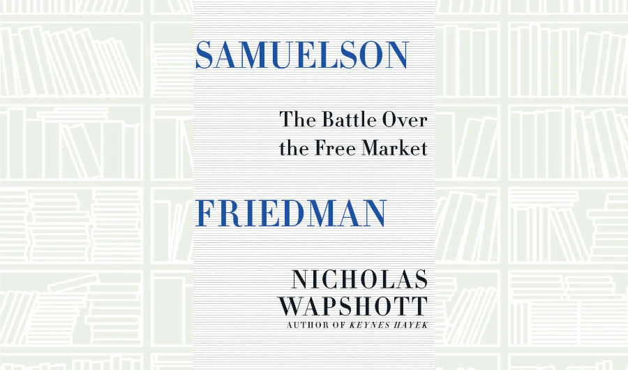 What We Are Reading Today: Samuelson Friedman
by Nicholas Wapshott